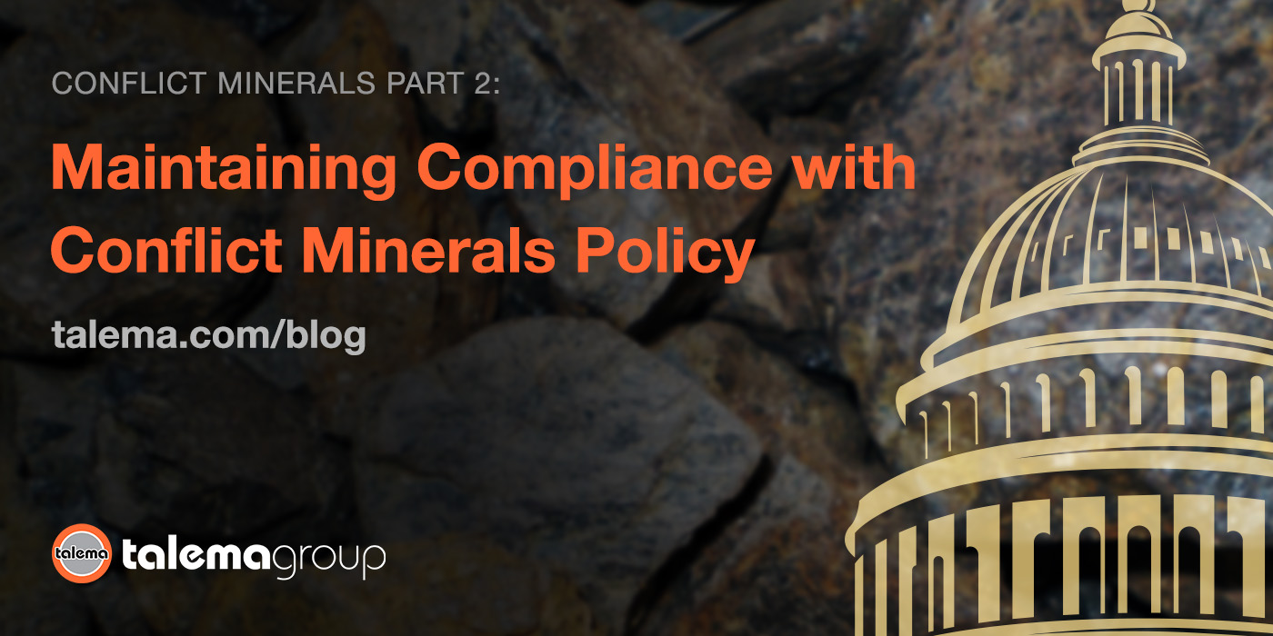 Maintaining Compliance With Conflict Minerals Policy : The Talema Group