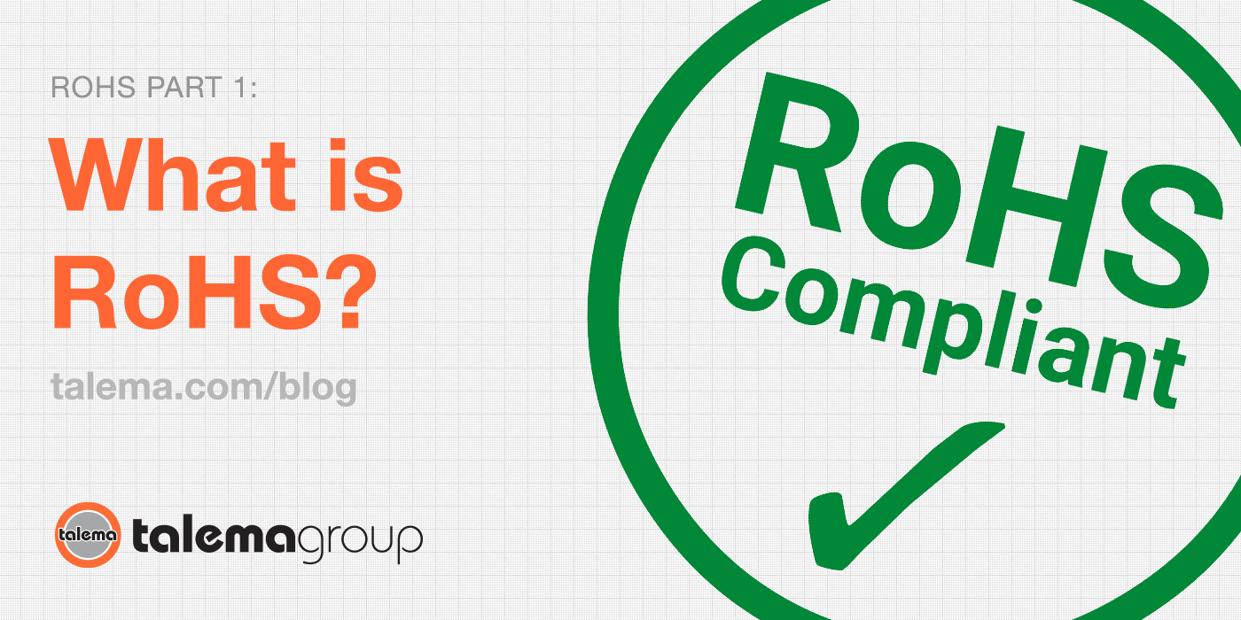 RoHS: What Is It and How Does It Improve Electronics Manufacturing? : The  Talema Group